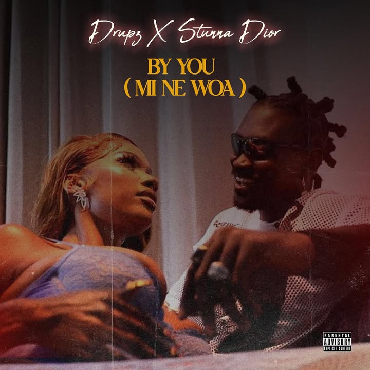 TWO ICONS, ONE ANTHEM; DRUPZ X STUNNA DIOR UNLEASH THE LOVE SOUND “BY YOU (MI NE WOA)” 