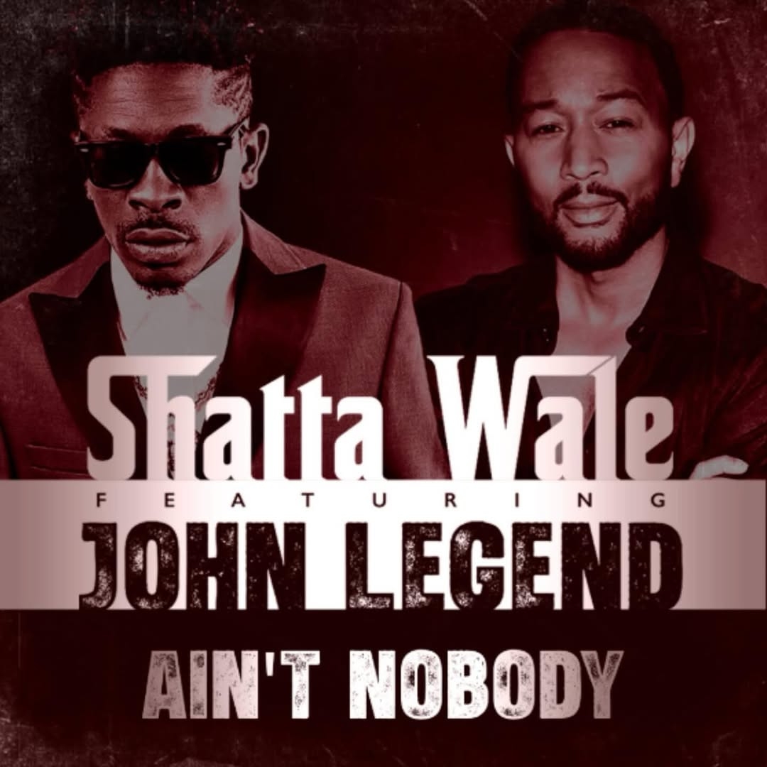 Shatta Wale & John Legend Team Up on “Ain’t Nobody” – Dropping March 20 🔥
